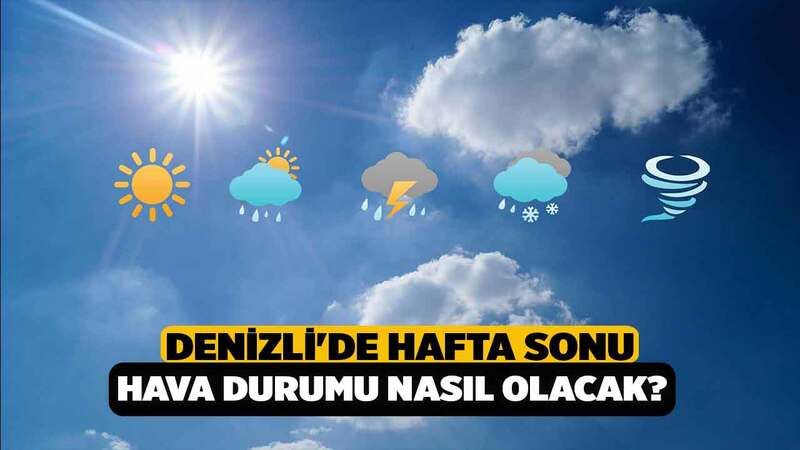 Denizli De Hafta Sonu Hava Durumu Nas L Olacak Denizli Haber