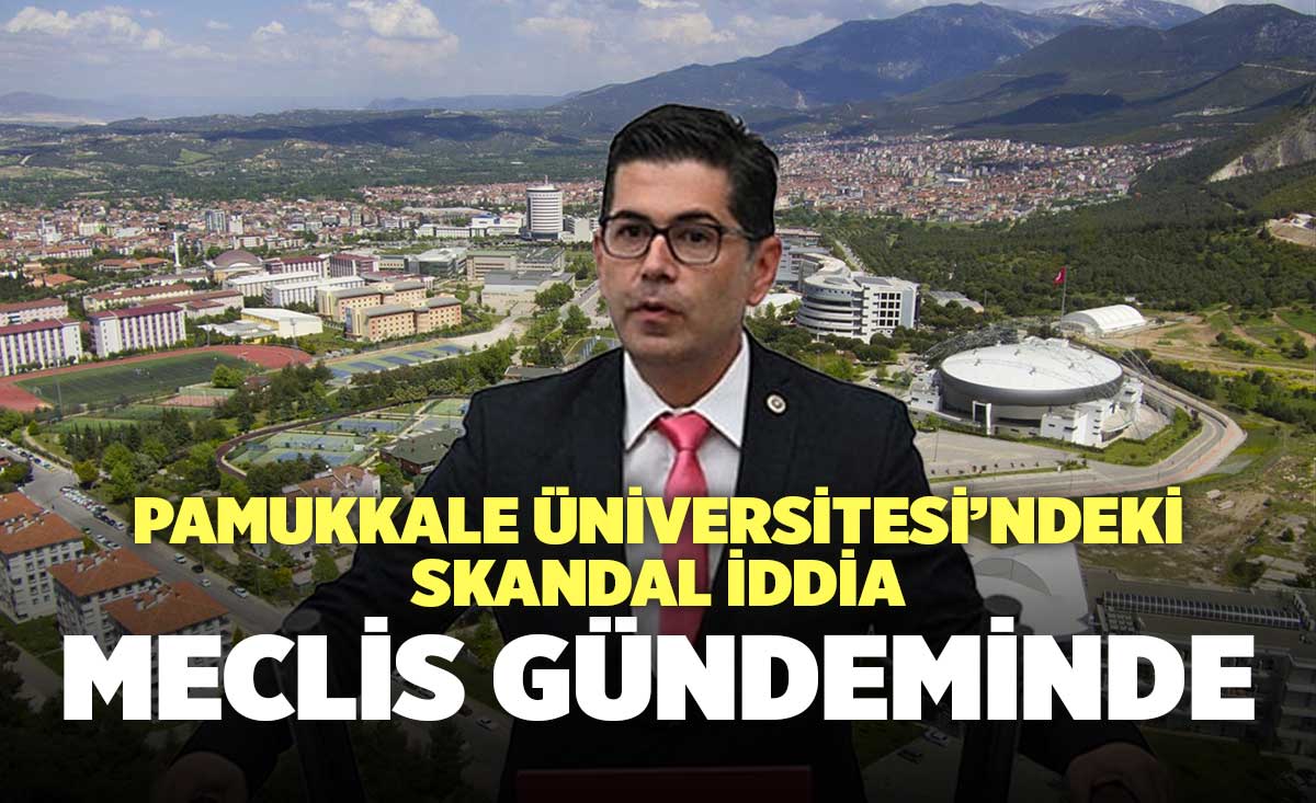 Pamukkale Üniversitesindeki Skandal İddia Meclis Gündeminde Denizli