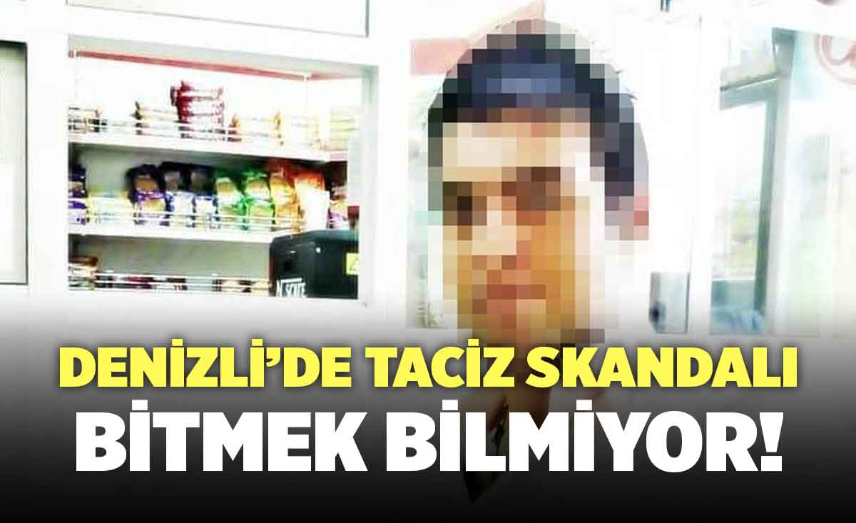 Denizlide Taciz Skandal Bitmek Bilmiyor Denizli Haber