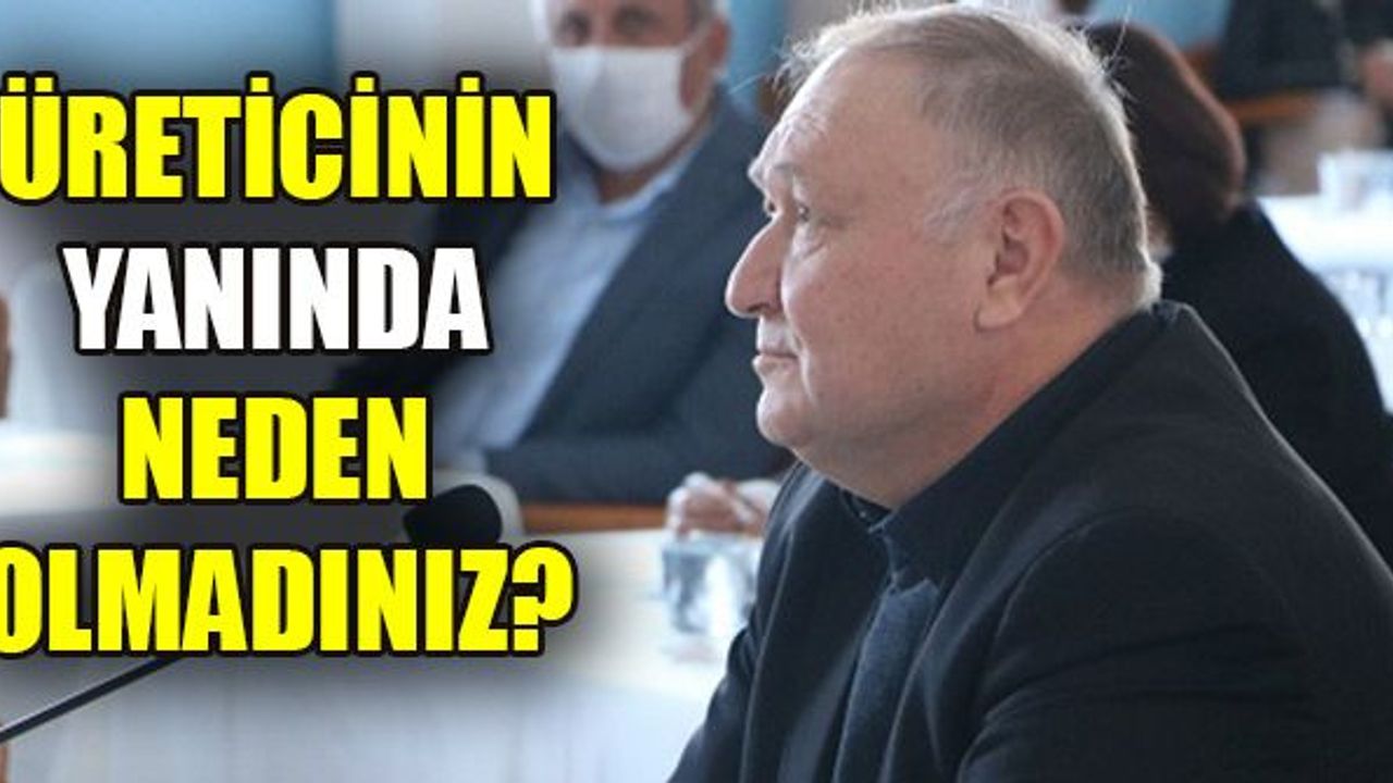 ÜRETİCİNİN YANINDA NEDEN OLMADINIZ?