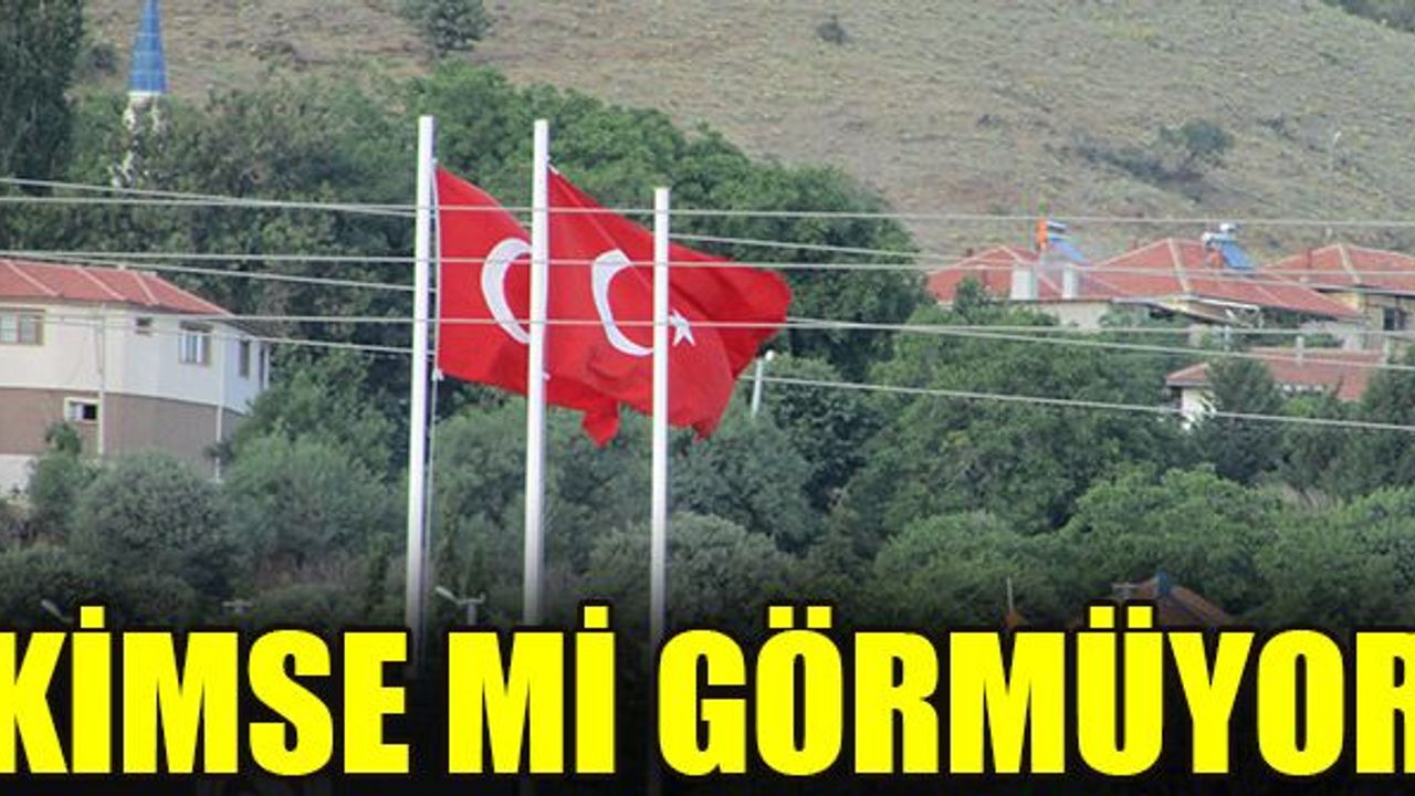 Çalınan bayrak ne belediyenin ne Kaymakam’ın ne muhtarın umurunda.
Geçen hafta gündeme