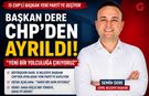 Başkan Dere CHP'den Ayrıldı: "Yeni Bir Yolculuğa Çıkıyoruz"