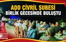 ADD Çivril Şubesi Birlik Gecesinde Buluştu