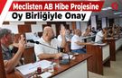 Başkan Dere'ye AB Hibe Projesine Oy Birliğiyle Onay