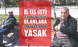 65 YAŞ ÜSTÜNE SOKAĞA ÇIKMA YASAĞI