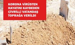 ÇİVRİL KORONADAN İLK CAN KAYBINI TOPRAĞA VERDİ