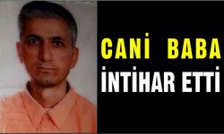 CANİ BABA İNTİHAR ETTİ