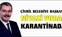 ÇİVRİL BELEDİYE BAŞKANI KARANTİNADA