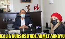 MECLİS KÜRSÜSÜ’NDE AHMET AKKOYUN