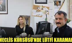 MECLİS KÜRSÜSÜ’NDE LÜTFİ KARAMAN