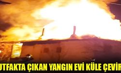 MUTFAKTA ÇIKAN YANGIN EVİ KÜLE ÇEVİRDİ