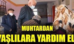 MUHTARDAN YAŞLILARA YARDIM ELİ