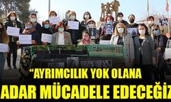 “AYRIMCILIK YOK OLANA KADAR MÜCADELE EDECEĞİZ”