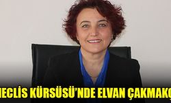 MECLİS KÜRSÜSÜ’NDE ELVAN ÇAKMAKÇI