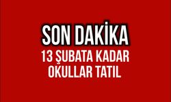 OKULLAR 13 ŞUBATA KADAR TATİL