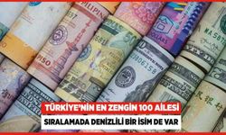 Türkiye'nin En Zengin 100 Kişi ve Ailesi Açıklandı