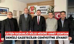 İletişim Başkanlığı Bölge Müdürü Ahmet Uzun'dan Denizli Gazeteciler Cemiyeti'ne Ziyaret
