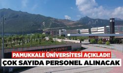 Pamukkale Üniversitesi Açıkladı! Çok Sayıda Personel Alınacak