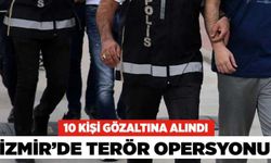 İzmir’de Terör Operasyonu :10 Gözaltı