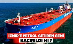 İzmir'e Petrol Getiren Gemi Kaçırıldı Mı ?