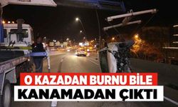 O Kazadan Burunu Bile Kanamadan Çıktı