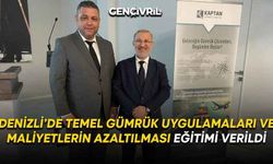 Denizli’de Temel Gümrük Uygulamaları Ve Maliyetlerin Azaltılması Eğitimi Verildi