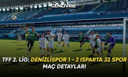 TFF 2. Lig: Denizlispor 1 - 2 Isparta 32 Spor - Maç Detayları