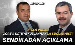 Niyazi Vural ‘Görevi Kötüye Kullanmak’la Suçlanmıştı! Sendikadan Açıklama