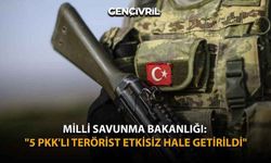 MSB: "5 PKK'lı Terörist Etkisiz Hale Getirildi"