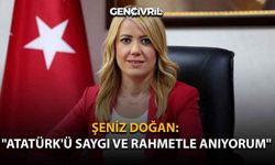 Şeniz Doğan: "Atatürk'ü Saygı ve Rahmetle Anıyorum"