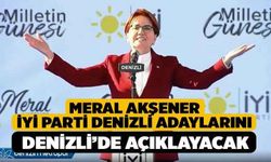 Meral Akşener İYİ Parti Denizli Adaylarını Denizli’de Açıklayacak