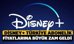 Disney+ Türkiye Abonelik Fiyatlarına Büyük Zam