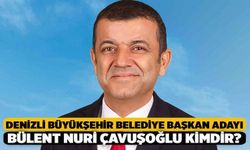 CHP’nin Denizli Büyükşehir Belediye Başkan Adayı Bülent Nuri Çavuşoğlu Kimdir?