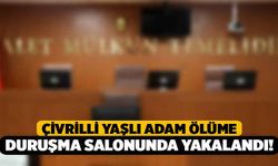 Çivrilli Yaşlı Adam Ölüme Duruşma Salonunda Yakalandı!