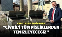 CHP’li Aday Semih Dere: “Çivril’i tüm pisliklerden temizleyeceğiz”