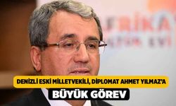 Denizli Eski Milletvekili, Diplomat Ahmet Yılmaz’a Büyük Görev!