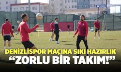 Denizlispor Maçına Sıkı Hazırlık!