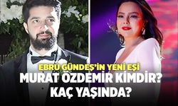 Ebru Gündeş’in Yeni Eşi Murat Özdemir Kimdir?