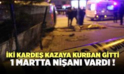 İki Kardeş Kazaya Kurban Gitti:1 Mart'ta Nişanı Vardı!