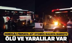 Denizlili Firmaya Ait Otobüs Kazaya Karıştı! Ölü Ve Yaralılar Var