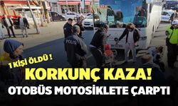 Korkunç Kaza! Otobüs Motosiklete Çarptı: 1 ölü