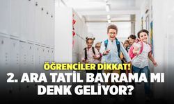 Öğrenciler Dikkat! 2. Ara Tatil Bayrama Mı Denk Geliyor?