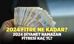 2024 Fitre Ne Kadar? 2024 Diyanet Ramazan Fitresi Kaç TL?