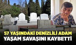 57 Yaşındaki Denizlili Kamil Özdemir Yaşam Savaşını Kaybetti