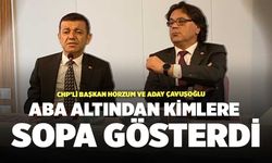 CHP’li Başkan Horzum ve Aday Çavuşoğlu, Aba Altından Kimlere Sopa Gösterdi