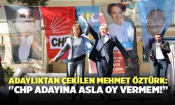 Adaylıktan Çekilen Mehmet Öztürk: "CHP Adayına Asla Oy Vermem!”