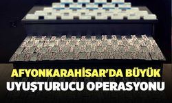 Afyonkarahisar'da Büyük Uyuşturucu Operasyonu