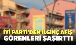 İYİ Parti'den İlginç Afiş, Görenleri Şaşırttı