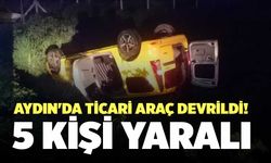 Aydın'da Ticari Araç Devrildi! 5 Kişi Yaralı