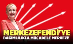 Merkezefendi'ye Bağımlılıkla Mücadele Merkezi!
